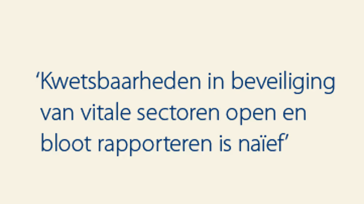Quote Schurink: "Kwetsbaarheden in beveiliging van vitale sectoren open en bloot rapporteren is naïef."